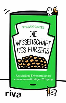 Die Wissenschaft des Furzens: Anständige Erkenntnisse zu einem unanständigen Vorgang