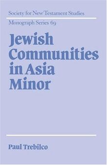 Jewish Communities in Asia Minor (Society for New Testament Studies Monograph Series, Band 69)