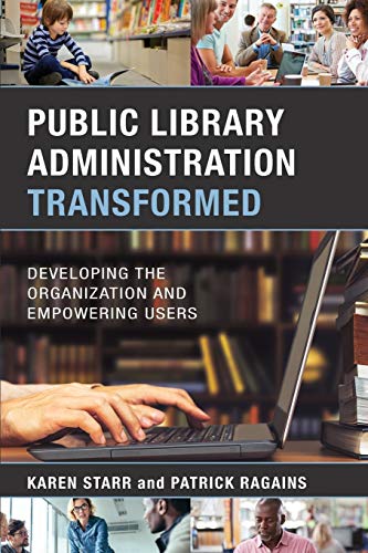 Public Library Administration Transformed: Developing the Organization and Empowering Users