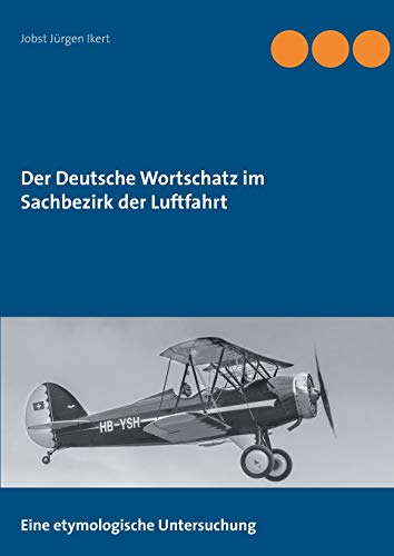 Der Deutsche Wortschatz im Sachbezirk der Luftfahrt