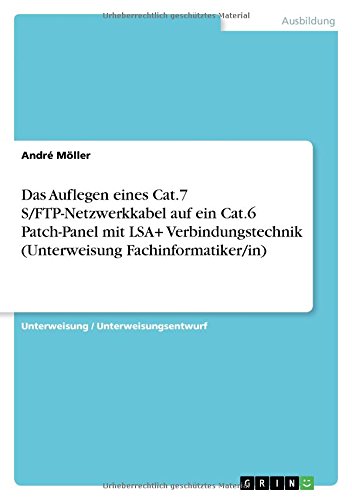 Das Auflegen eines Cat.7 S/FTP-Netzwerkkabel auf ein Cat.6 Patch-Panel mit LSA+ Verbindungstechnik (Unterweisung Fachinformatiker/in)