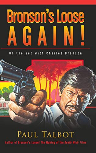 Bronson's Loose Again! On the Set with Charles Bronson (hardback)