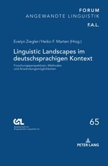 Linguistic Landscapes im deutschsprachigen Kontext: Forschungsperspektiven, Methoden und Anwendungsmöglichkeiten (FORUM ANGEWANDTE LINGUISTIK – F.A.L., Band 65)