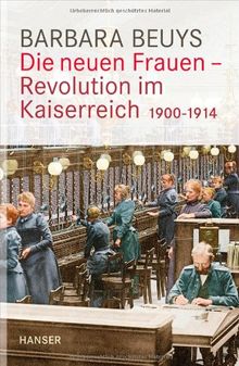 Die neuen Frauen - Revolution im Kaiserreich: 1900-1914