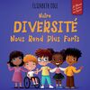 Notre diversité nous rend plus forts: Un livre pour enfants sur les émotions sociales, la diversité et la gentillesse (World of Kids Emotions)