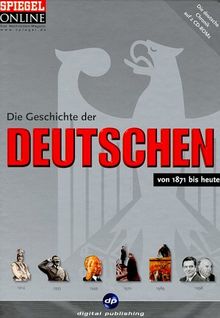 Die Geschichte der Deutschen von 1871 bis heute