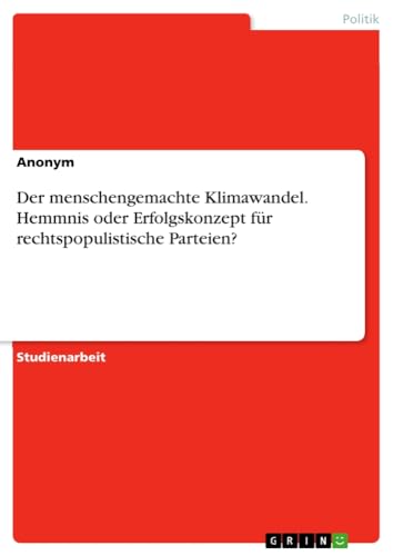 Der menschengemachte Klimawandel. Hemmnis oder Erfolgskonzept für rechtspopulistische Parteien?