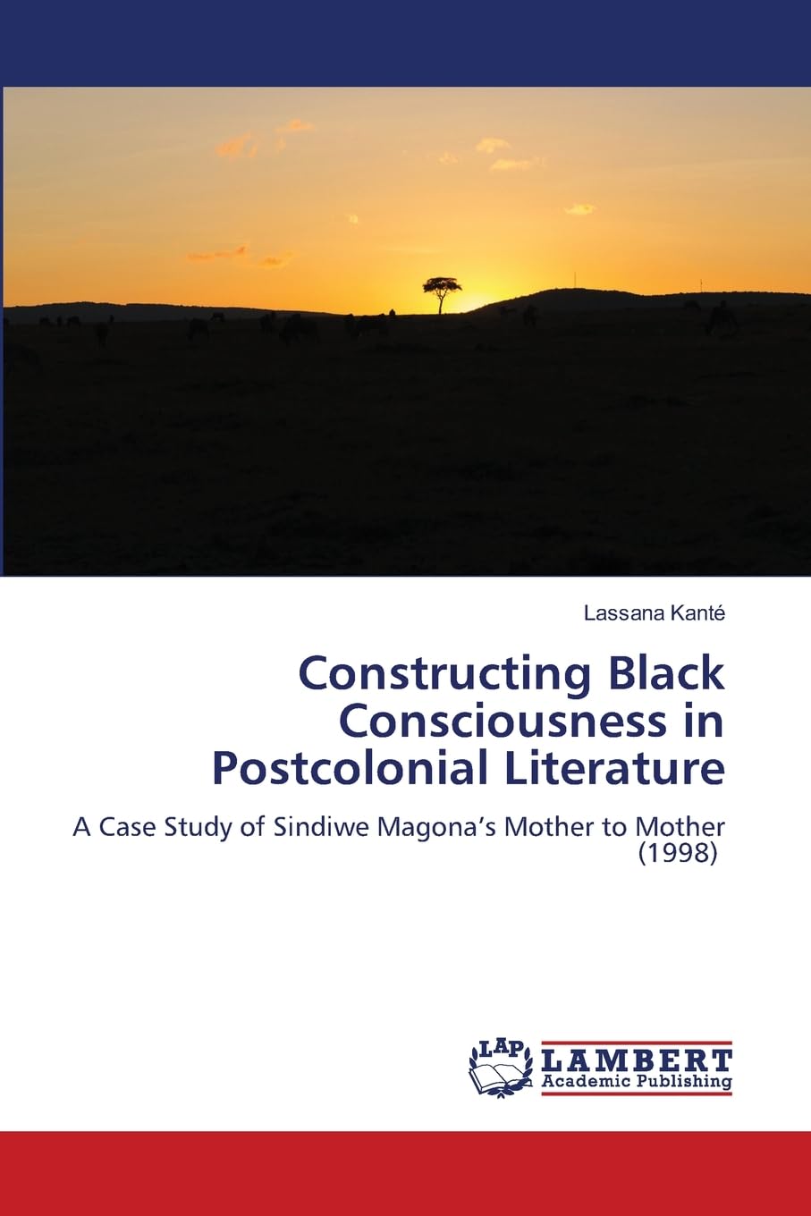 Constructing Black Consciousness in Postcolonial Literature: A Case Study of Sindiwe Magona's Mother to Mother (1998)