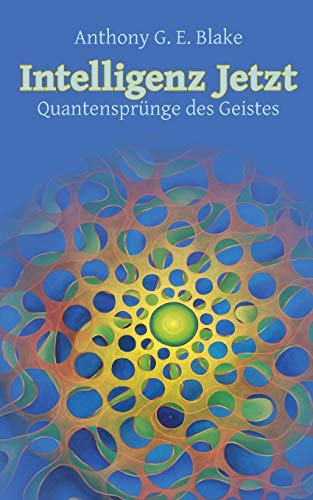 Intelligenz Jetzt: Quantensprünge des Geistes
