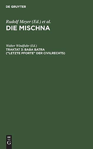 Baba batra (“Letzte Pforte” der Civilrechts): Text, Übersetzung und Erklärung. Nebst einem textkritischen Anhang (Die Mischna. Neziqin)
