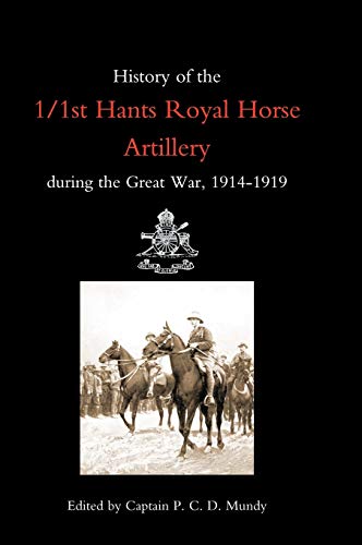 HISTORY OF THE 1/1ST HANTS ROYAL HORSE ARTILLERY DURING THE GREAT WAR 1914-1919