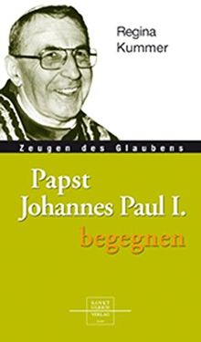 Papst Johannes Paul I. begegnen (Zeugen des Glaubens)