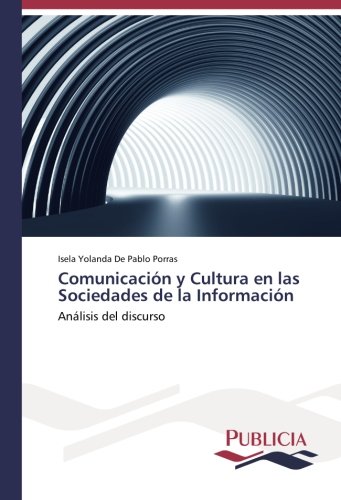 Comunicación y Cultura en las Sociedades de la Información: Análisis del discurso