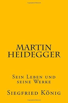 Martin Heidegger: Sein Leben und seine Werke