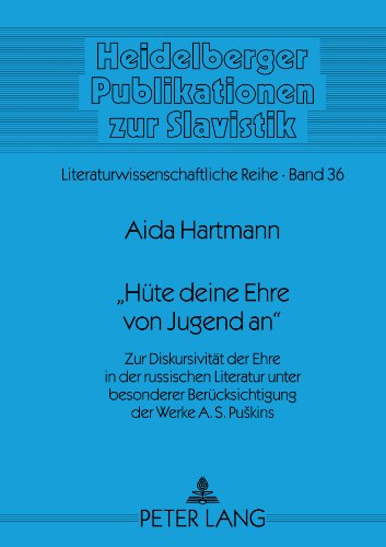 «Hüte deine Ehre von Jugend an»: Zur Diskursivität der Ehre in der russischen Literatur unter besonderer Berücksichtigung der Werke A. S. Pukins