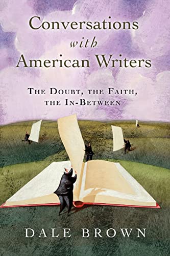 Conversations with American Writers: The Doubt, the Faith, the In-Between