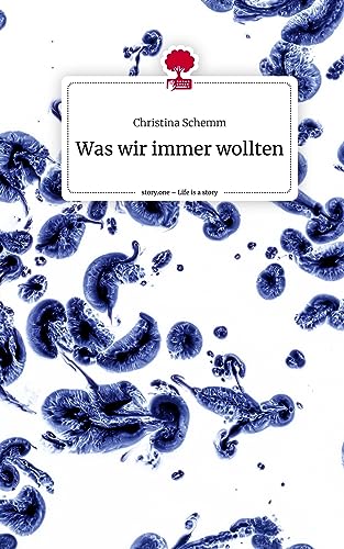 Was wir immer wollten. Life is a Story - story.one
