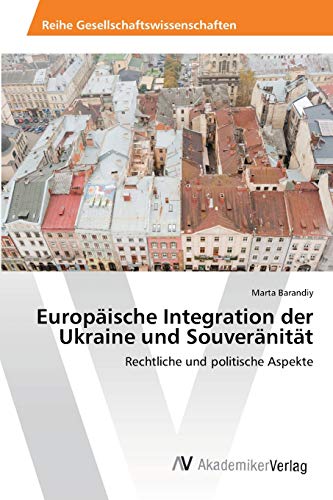 Europäische Integration der Ukraine und Souveränität: Rechtliche und politische Aspekte