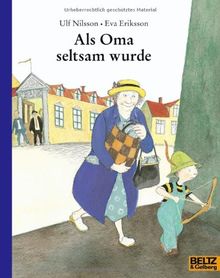 Als Oma seltsam wurde: Vierfarbiges Bilderbuch