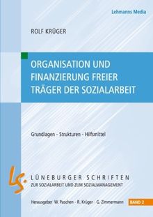 Organisation und Finazierung freier Träger der Sozialarbeit: Grundlagen - Strukturen - Hilfsmittel