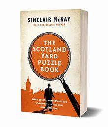 The Scotland Yard Puzzle Book: Crime Scenes, Conundrums and Whodunnits to test your inner detective