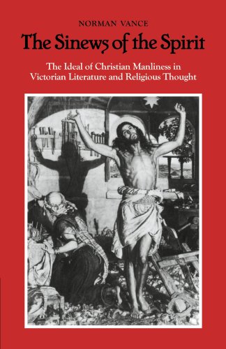 Norman Vance The Sinews Of The Spirit, The Ideal Of Christian Manliness In Victorian Literature And Religious Thought