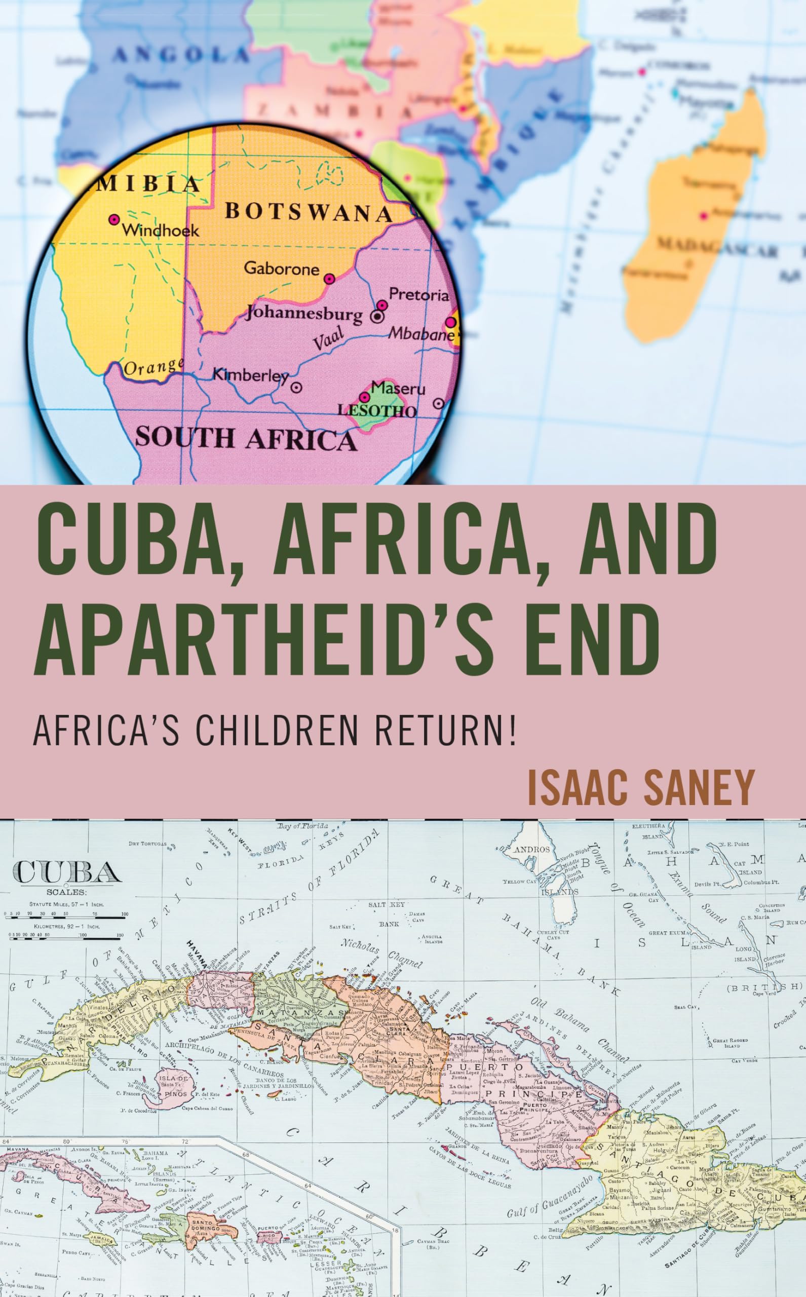 Cuba, Africa, and Apartheid's End: Africa's Children Return! (Lexington Studies on Cuba)