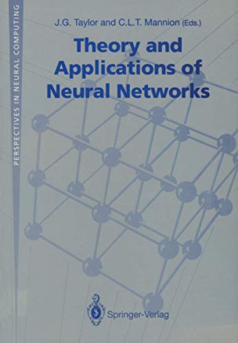 Theory and Applications of Neural Networks: Proceedings Of The First British Neural Network Society Meeting, London (Perspectives in Neural Computing)