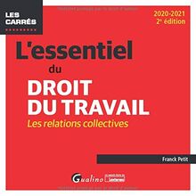 L'essentiel du droit du travail : les relations collectives : 2020-2021