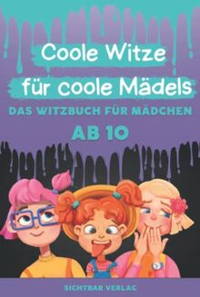 Coole Witze für Coole Mädels: Das Witzebuch für Mädchen ab 10 (Coole Witze für Coole Kids)