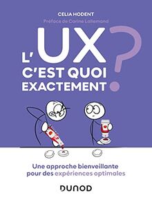 L'UX, c'est quoi exactement ? : une approche bienveillante pour des expériences optimales