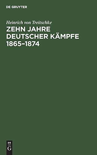 Zehn Jahre deutscher Kämpfe 1865–1874: Schriften zur Tagespolitik