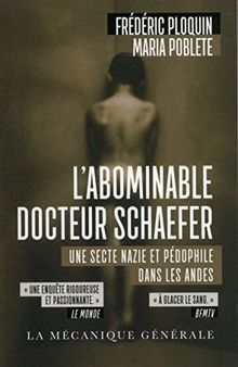 L'abominable docteur Schaefer : une secte nazie et pédophile dans les Andes