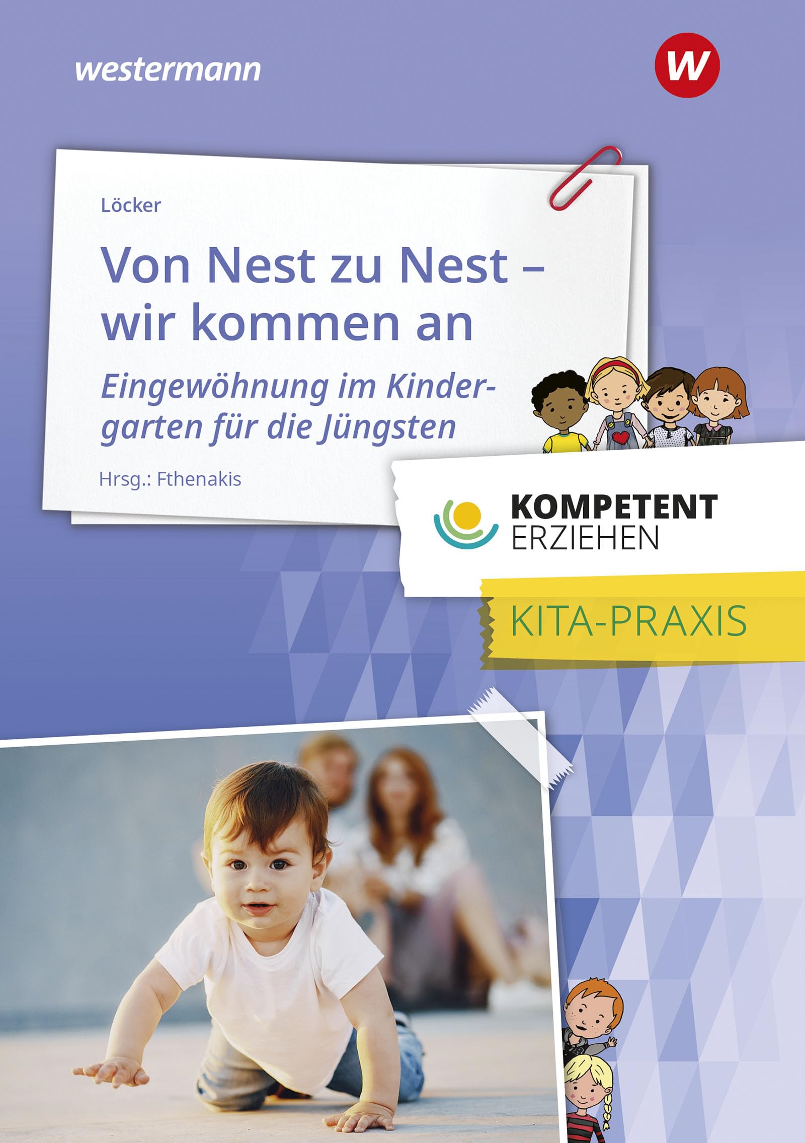 Kompetent erziehen: Von Nest zu Nest - Wir kommen an Praxisband