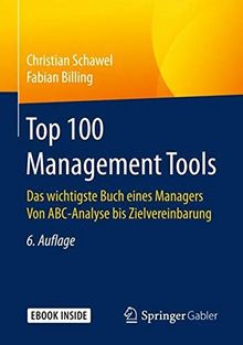 Top 100 Management Tools: Das wichtigste Buch eines Managers  Von ABC-Analyse bis Zielvereinbarung