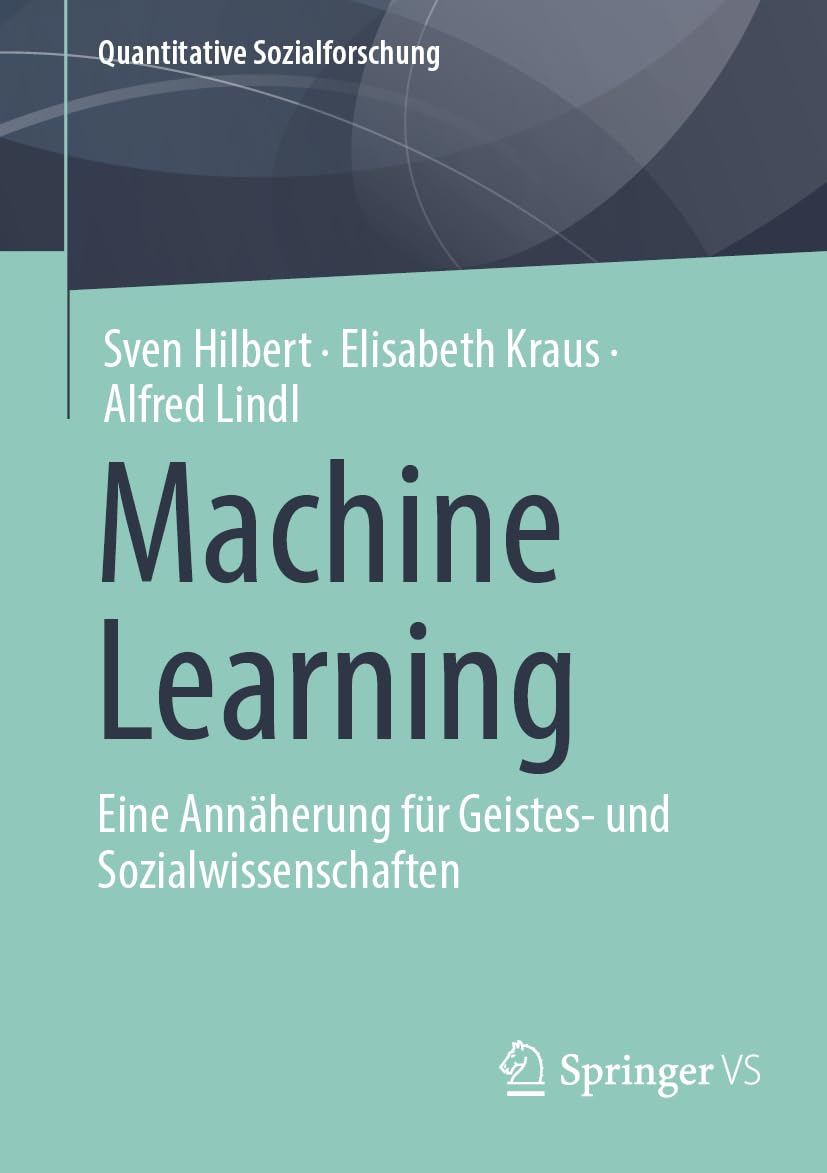 Machine Learning: Eine Einführung für Psychologie, Geistes- und Sozialwissenschaften (Quantitative Sozialforschung)