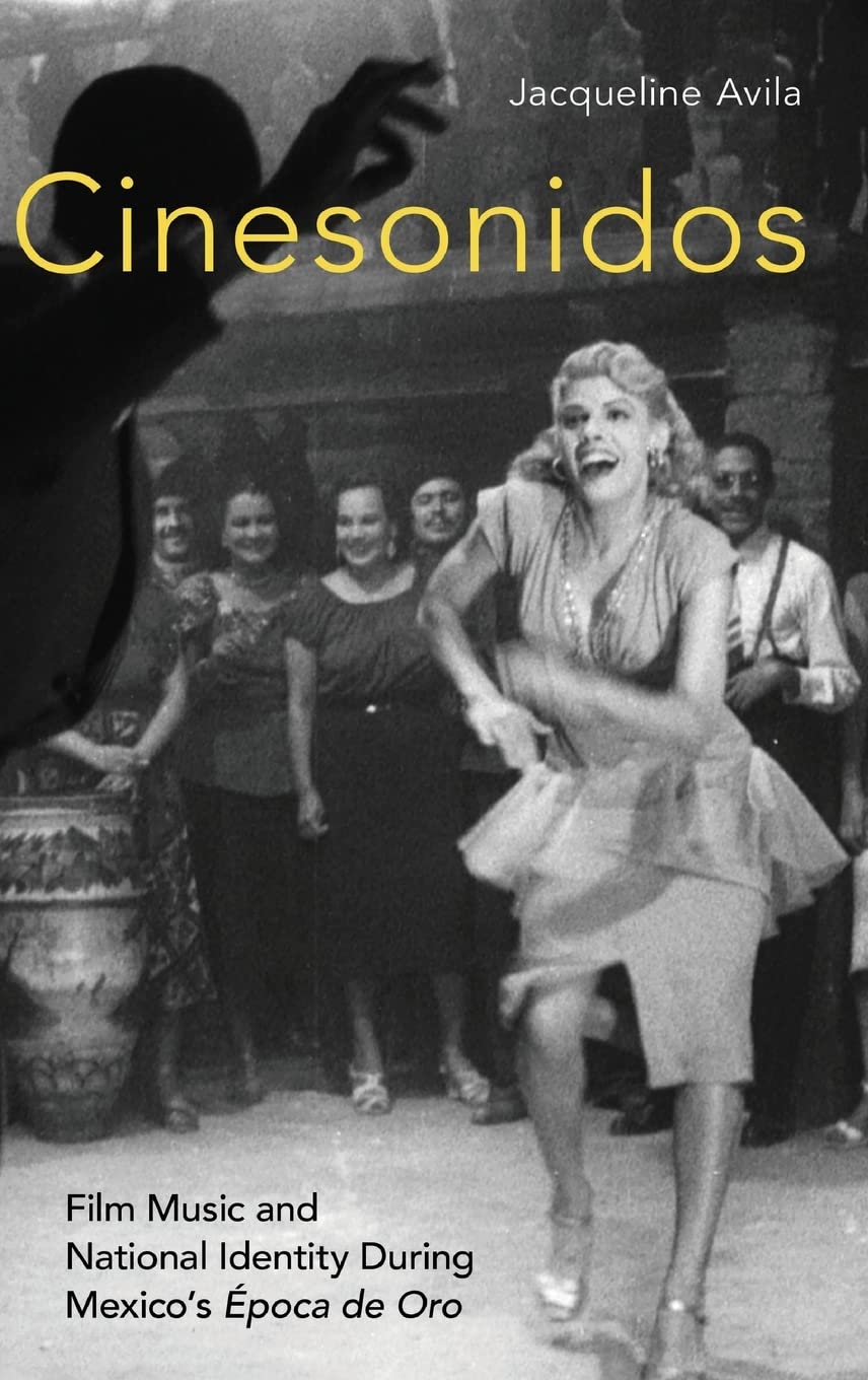 Cinesonidos: Film Music and National Identity During Mexico's Época De Oro (The Oxford Music/Media)