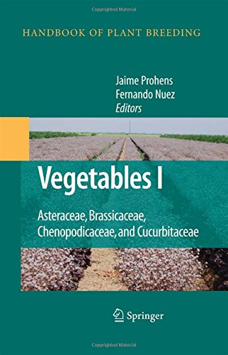 Vegetables I: Asteraceae, Brassicaceae, Chenopodicaceae, and Cucurbitaceae (Handbook of Plant Breeding)