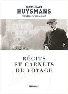 Récits et carnets de voyage : dont cinq carnets inédits