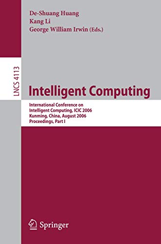 Intelligent Computing: International Conference on Intelligent Computing, ICIC 2006, Kunming, China, August 16-19, 2006, Proceedings, Part I (Lecture Notes in Computer Science, 4113, Band 4113)