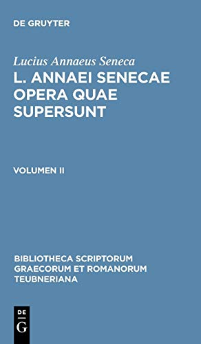 L. Annaei Senecae opera quae supersunt: Volumen II (Bibliotheca scriptorum Graecorum et Romanorum Teubneriana)