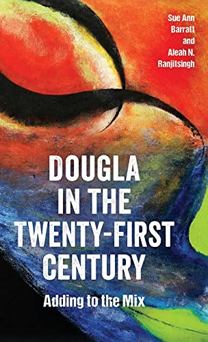 Dougla in the Twenty-First Century: Adding to the Mix (Caribbean Studies)