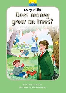 George Muller: Does money grow on trees? (Little Lights)