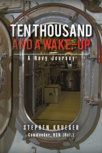 Ten Thousand and a Wake-up: A Navy Journey