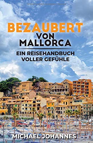 Bezaubert von Mallorca: Ein Reisehandbuch voller Gefühle