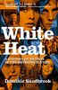 White Heat: A History of Britain in the Swinging Sixties
