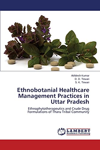 Ethnobotanial Healthcare Management Practices in Uttar Pradesh: Ethnophytotherapeutics and Crude Drug Formulations of Tharu Tribal Community