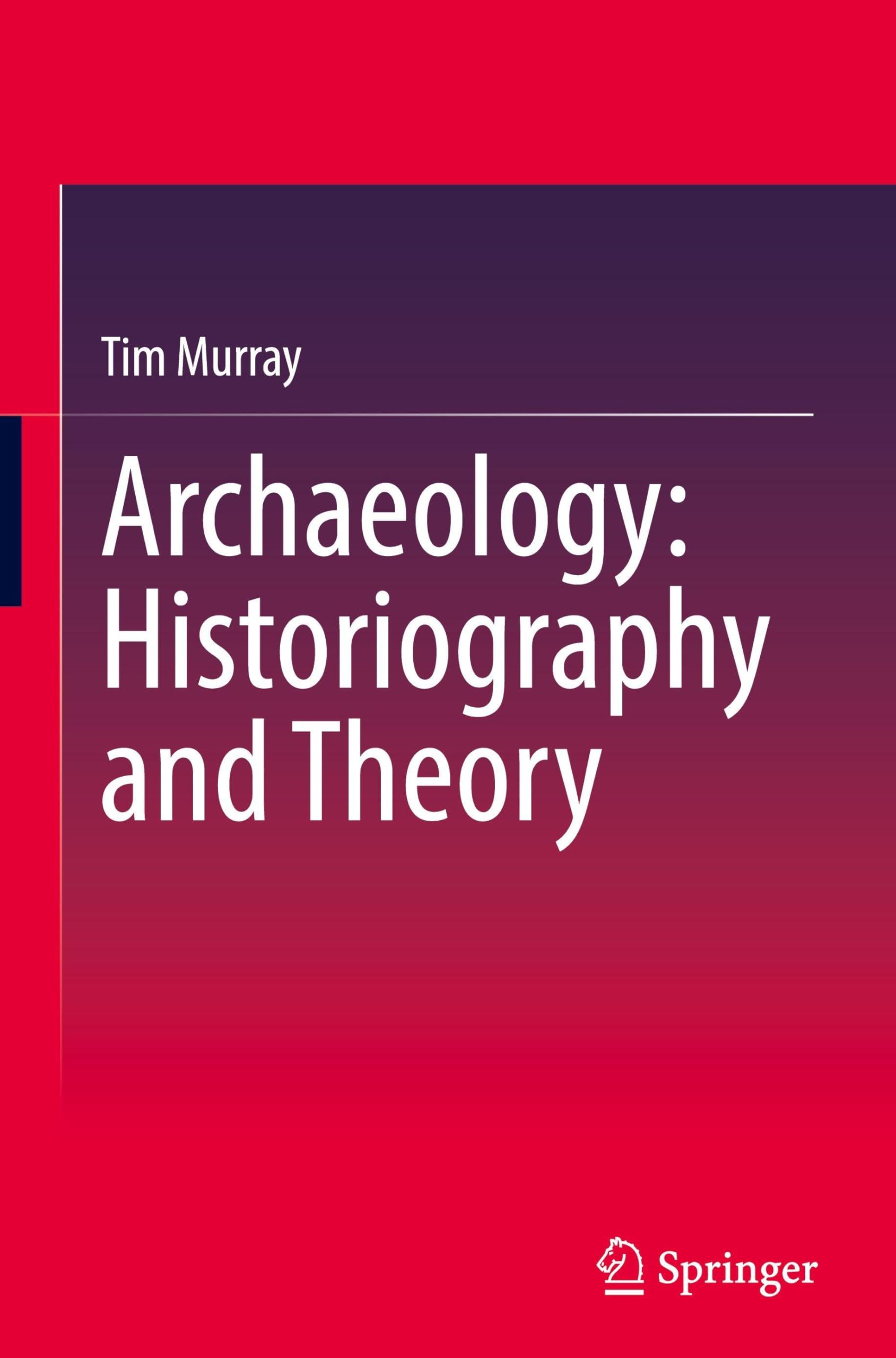 Archaeology: Historiography and Theory