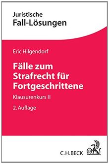 Fälle zum Strafrecht für Fortgeschrittene: Klausurenkurs II (Juristische Fall-Lösungen)