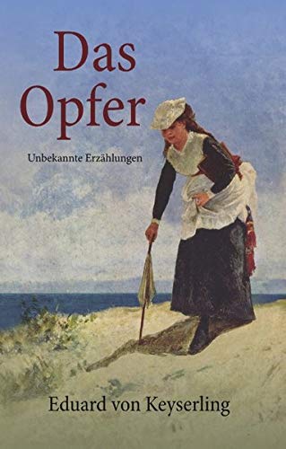 Das Opfer. Unbekannte Erzählungen